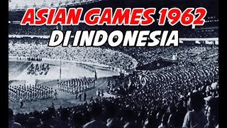 ASIAN GAMES 1962 DI INDONESIA  LUAR BIASA [upl. by Neumeyer]