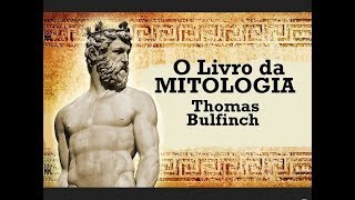 O Livro da Mitologia  Thomas Bulfinch [upl. by Zachariah]