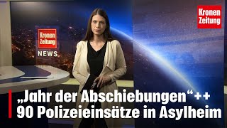 „Jahr der Abschiebungen“90 Polizeieinsätze in Asylheim  kronetv NEWS [upl. by Airotahs10]