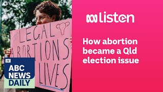 How abortion became a Qld election issue  ABC News Daily podcast [upl. by Farica]