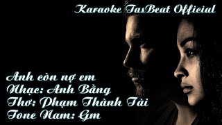 Karaoke Anh Còn Nợ Em Tone Nam  TAS BEAT [upl. by Yekcor]