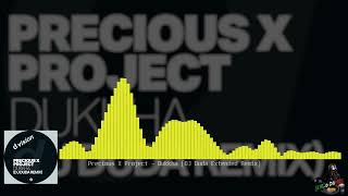 Precious X Project  Dukkha DJ Duda Extended Remix [upl. by Ferrell]