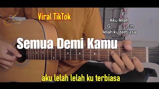 Chord Gitar Semua Demi Kamu  aku lelah lelah ku terbiasa  viral tiktok [upl. by Anniram46]