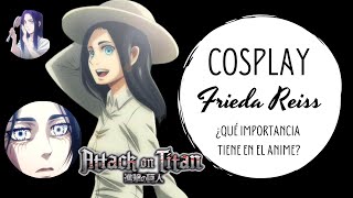 Frieda Reiss Cosplay Tutorial  ¿Este personaje es importante en el anime  Shingeki No Kyojin [upl. by Latsyrk]