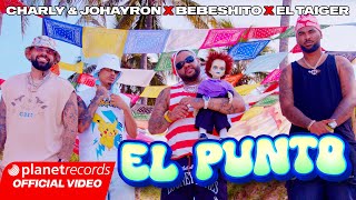 CHARLY amp JOHAYRON ❌ BEBESHITO ❌ EL TAIGER  EL PUNTO Prod by Ernesto Losa Video by NAN Repaton [upl. by Kelwin]