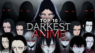 Top 10 Darkest Anime Series  Most Intense amp Mysterious Anime Ranked [upl. by Okajima705]