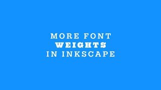 How To Use More Font Weights In Inkscape [upl. by Ahsercel695]