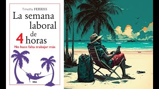 Audiolibro La semana laboral de 4 horas de TIM FERRIS COMPLETO [upl. by Ecidnak649]