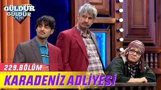 Karadeniz Adliyesi  Güldür Güldür Show 229Bölüm [upl. by Nebe]