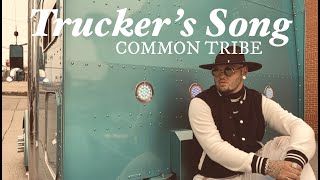 COMMON TRIBE Truckers Song OFFICIAL VIDEO [upl. by Atrim]