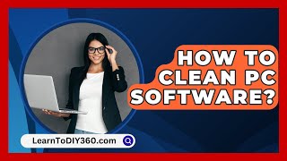 How To Clean PC Software  LearnToDIY360com [upl. by Ainoda]