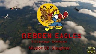 DCS P51D Debden Eagles Campaign 03 Slaughter [upl. by Guido]