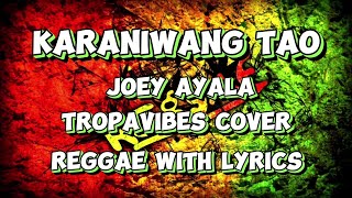 KARANIWANG TAO joey ayala  Tropavibes cover  reggae with lyrics [upl. by Carhart158]