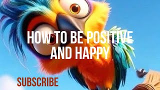 How to be positive and happy [upl. by Aeirdna]