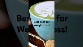 The Best Teas for Weight Loss Top Picks for a Healthier You [upl. by Etiragram]