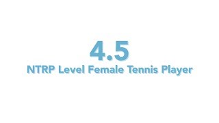 USTA National Tennis Rating Program 45 NTRP level  Female tennis player [upl. by Joashus]