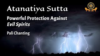 Powerful Protection Against Evil Spirits Atanatiya Sutta  Pali Chanting [upl. by Nissensohn]