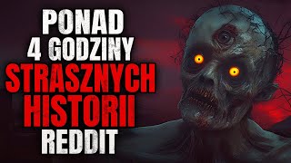 4 Godziny Strasznych Historii z Reddita  CreepyPasta Lektor PL [upl. by Natividad]