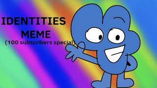 IDENTITIES MEME 100 SUBSCRIBERS SPECIAL [upl. by Kryska94]