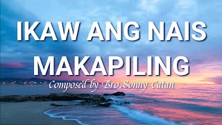 Ikaw Ang Nais Makapiling Lyric Video  Composed by BroSonny Catan  BroJan Casey  MCGI Song [upl. by Lark673]