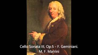 F Geminiani Cello Sonata III Op5  Michele F Marrini [upl. by Marcela]