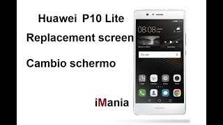 Huawei p10 lite screen replacement sostituzione vetro lcd cambio de vedrio assistenza varese [upl. by Enovahs]