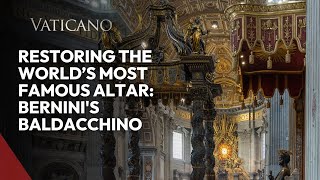 Restoring the World’s Most Famous Altar for the Jubille Year 2025 Berninis Baldacchino [upl. by Yesrej]