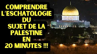 COMPRENDRE LESCHATOLOGIE SUR LE SUJET DE LA PALESTINE EN 20MINUTES [upl. by Htezil]