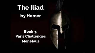 The Iliad by Homer  Book 3  Paris Challenges Menelaus Lombardo Translation [upl. by Wiener]