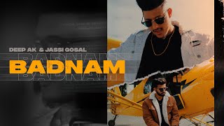 Badnam Full Video Deep AK  Jassi Gosal  DilSGrewal  Hustle Nation [upl. by Lesli46]