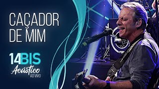 Caçador de Mim  14 Bis Acústico Ao Vivo [upl. by Magdau471]