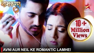 Naamkaran  नामकरण  Avni aur Neil ke romantic lamhe [upl. by Nirak61]