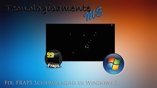 Fix FRAPS Schermo Nero su Windows 7 [upl. by Lapides]