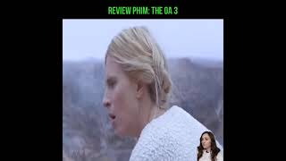 Review Phim The OA 3 NTAREVIEW Phimtheoa3 [upl. by Grunberg]