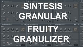 Sintesis Granular Y Fruity Granulizer Sonido con enfoque cuantico [upl. by Madlen983]