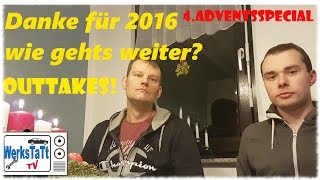 ►4Adventsspecial◄ Danke für 2016 Wie gehts weiter OUTTAKES ◢WERKSTATTTV◣ [upl. by Lazos]