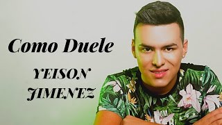 Como Duele  Yeison Jimenez Letra LETRA [upl. by Lotti329]