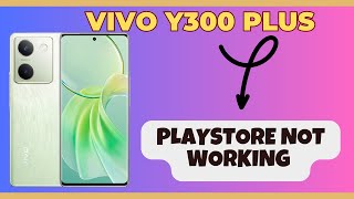 Playstore Not Working Vivo Y300 Plus  Solution of play store issue  Playstore problem solved [upl. by Gwendolin142]