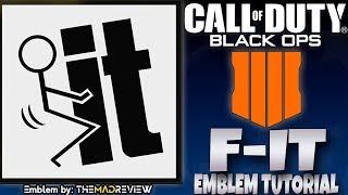 COD BO4 Black Ops 4 quot FC IT quot Screw It Emblem Tutorial Guide How To Make [upl. by Allina519]