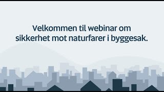 Webinar om sikkerhet mot naturfarer i byggesak [upl. by Mcarthur]