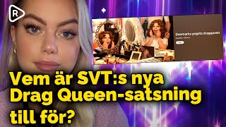 Vem är SVTs Drag Queensatsning till för [upl. by Hurlow]