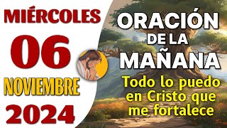 Oración de la Mañana del día Miércoles 06 de Noviembre de 2024  Todo lo puedo en Dios [upl. by Aokek631]