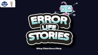 ERROR LIFE STORIES  Hidup Tidak Sesuai Script [upl. by Crispa714]