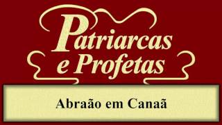 Patriarcas e Profetas  Capítulo 12  Abraão em Canaã [upl. by Enilekcaj797]