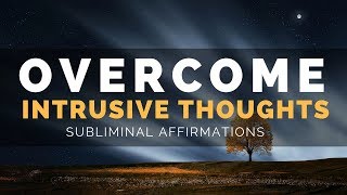 INTRUSIVE THOUGHTS SUBLIMINAL  Overcome Obsessive Thoughts Rumination amp Overthinking [upl. by Amoakuh]