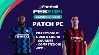 PES 2021 PATCH PC TUTORIAL ITA  MAGLIE LOGHI NOMI Ufficiali  Champions e Europa League inclusa [upl. by Tammi663]