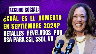 Seguro Social ¿Cuál es el aumento en septiembre 2024 Detalles revelados por SSA para SSI SSDI VA [upl. by Deeraf993]