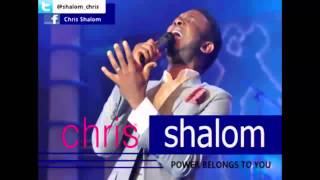 CHRIS SHALOMPOWER BELONGS TO YOU official audio skiza7631179 to 811 [upl. by Erlinna]