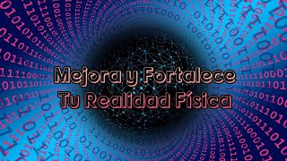 Mejora y Fortalece Tu Realidad Fortalecimiento Cuántico [upl. by Eeuqram]