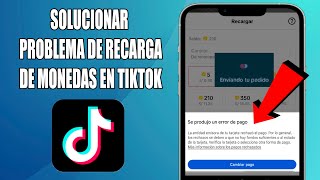 Solucionar SE PRODUJO UN ERROR DE PAGO al recargar monedas Tiktok y comprar monedas ahorra 25 DCTO [upl. by Sneed217]